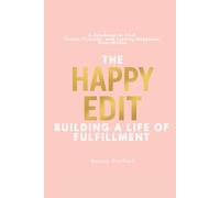 The Happy Edit: Building a Life of Fulfillment