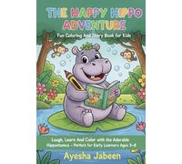 The Happy Hippo Adventure: Fun Coloring And Story Book for Kids: Laugh, Learn And Color with the Adorable Hippopotamus - Perfect for Early Learners Ages 3-8