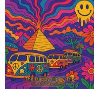 The Happy Hippy Trip: Psychedelic Coloring Book for Adults Featuring Mushrooms, Aliens, and Mind-Bending Worlds for Relaxation: Trippy Designs, Groovy Scenes, and Hippie Vibes to Color