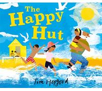 The Happy Hut: A moving picture book for readers age 3-7 years about treasured memories by the seaside and coping with loss