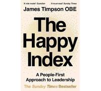 The Happy Index: Bestselling practical leadership advice for a happier workforce and better results