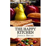 The Happy Kitchen: A cookbook filled with family recipes and creations