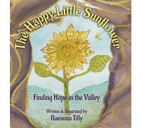 The Happy Little Sunflower: Finding Hope in the Valley