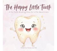 The Happy Little Tooth: A Fun Tooth Brushing Bedtime Story for Little Adventurers (Tiny Wonders Collection)