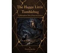 The Happy Little Tumblebug: A Philosophical Tale of Poop and Purpose