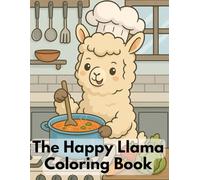 The Happy Llama Coloring Book for Kids: Cute and Kawaii Llamas in Fun Scenes to Color and Enjoy: A Fun Llama Coloring Adventure for Children Ages 4-8 (Coloring books)