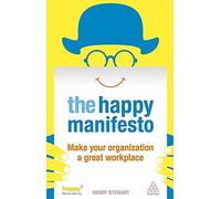 The Happy Manifesto: Make Your Organization a Great Workplace