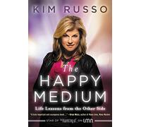 The Happy Medium: Life Lessons from the Other Side - Celebrity Readings and Tools from Lifetime's The Haunting Of Star