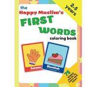 The happy muslim's FIRST WORDS coloring book: 75 Islamic words to learn and color - for kids 2-5 years, cute, simple, big drawings for toddlers and preschool boys and girls (Happy Muslim Books)
