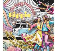 The Happy Peace Lovin' Hippie Coloring Book: Care Free, Easy Coloring...With a Whole Lotta Good Vibes!