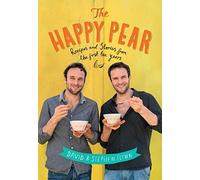 The Happy Pear: Healthy, Easy, Delicious Food to Change Your Life