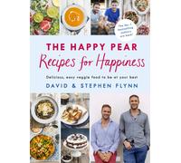 The Happy Pear: Recipes for Happiness : Delicious, Easy Vegetarian Food for the Whole Family