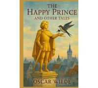 The Happy Prince And Other Tales