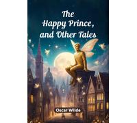 The Happy Prince, and Other Tales (Edition2024)