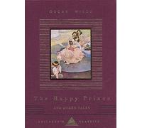 The Happy Prince And Other Tales: (Everyman's Library CHILDREN'S CLASSICS)