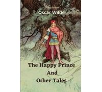 The Happy Prince and Other Tales: The Happy Prince and Other Tales