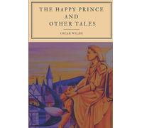 The Happy Prince And Other Tales: with illustrated and annotated