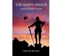 The Happy Prince and Other Tales: With original illustrations - annotated