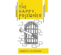 The Happy Prisoner : A Challenging and Deeply Personal Insight into the British Justice System