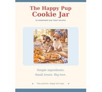 The Happy Pup Cooking jar: 50 HOMEMADE DOG TREAT RECIPES