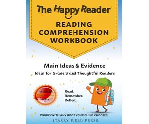 The Happy Reader: Reading Comprehension Workbook, Grade 3: Main Ideas & Evidence (The Happy Reader Workbooks)