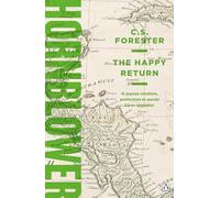 The Happy Return: Celebrating the 250th Birthday of Horatio Hornblower: 5 (A Horatio Hornblower Tale of the Sea, 5)