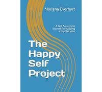 The Happy Self Project: A Self Awareness Journal for building a happier your
