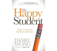 The Happy Student: 5 Steps to Academic Fulfillment and Success