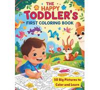 The Happy Toddler's First Coloring Book: 50 Big Pictures to Color and Learn For Toddlers and Kids Ages 1-5