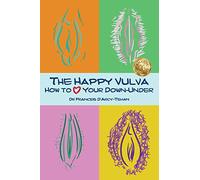 The Happy Vulva: How to Love Your Down-Under
