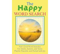 The Happy Wordsearch: Word Search Puzzle Book with 50+ Calm, Feel-Good Puzzles for Adults, Seniors, and Teens - A Joyful Way to Relax, Uplift, and Inspire