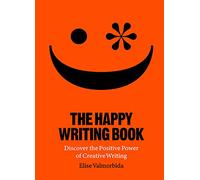 The Happy Writing Book: Discover the Positive Power of Creative Writing