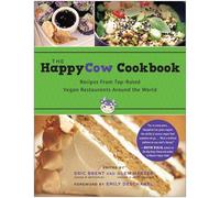 The HappyCow Cookbook: Recipes from Top-Rated Vegan Restaurants around the World