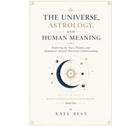 The HappyMindBody Method: The Universe, Astrology, and Human Meaning Exploring the Stars, Planets, and Humanity's Ancient Search for Understanding (Build Yourself. Build Your Brand.)
