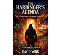 The Harbinger's Agenda: When Certainty Becomes a Weapon (The Rogue Protocols)