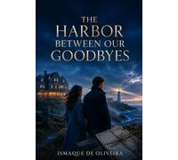 The Harbor Between Our Goodbyes