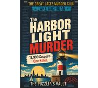 The Harbor Light Murder: A Lake Michigan Murder Mystery Puzzle with 13,999 Suspects, 40 Clues, One Killer and one accomplice to Find