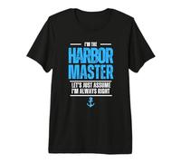 The Harbor Master Let's Assume I'm Always Right Maritime Sea Premium T-Shirt