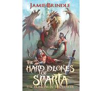 The Hard Blokes Of Sparta: The Princess In The Tower (Tales from the Storystream)