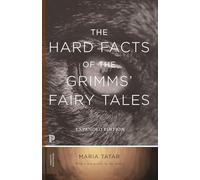 The Hard Facts of the Grimms` Fairy Tales - Expanded Edition: 39 (Princeton Classics)