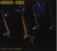 The Hard Ons - Too Far Gone