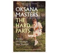 The Hard Parts : A Story of Courage and Triumph