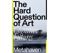 The Hard Question of Art : Cognitive Futures