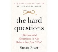 The Hard Questions: 100 Essential Questions to Ask Before You Say I Do