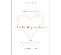 The Hard Questions: The 100 Questions to Ask Before You Say "I Do"