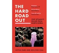 The Hard Road Out: One Woman's Escape from North Korea
