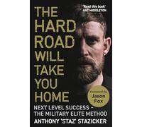 The Hard Road Will Take You Home: Next Level Success - The Military Elite Method (Main)