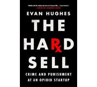 The Hard Sell: Crime and Punishment at an Opioid Startup