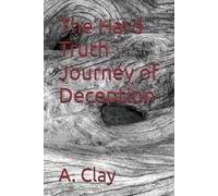 The Hard Truth Journey of Deception (Our Souls and Season of Deception)