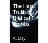 The Hard Truth of Biblical F Bombs (Our Souls and Season of Deception)